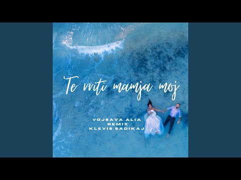 Te Rriti Mamaja Moj (feat. Vojsava Alia) (Remix)