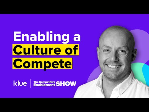Enabling a Culture of Compete | The Competitive Enablement Show - Ep. 48