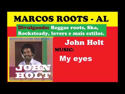 DIVULGANDO: John Holt - My eyes / MARCOS ROOTS - AL