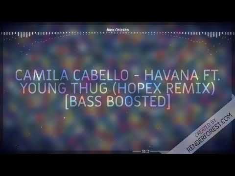 Camila Cabello - Havana ft. Young Thug (HOPEX Remix) [Bass Boosted]- Answer what it is!