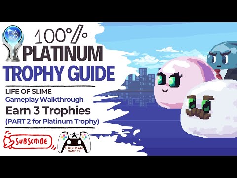 LIFE OF SLIME - %100 Platinum Walkthrough | Trophy Guide | 3 Trophies (PART 2 for Platinum Trophy)