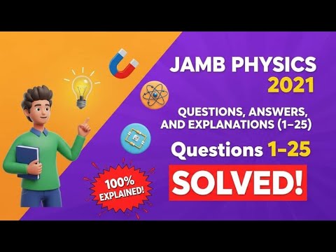 2021 JAMB CBT PHYSICS QUESTIONS, ANSWERS, AND EXPLANATIONS