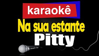 Karaokê - Na sua estante - Pitty 🎤