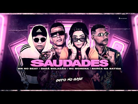 DADA BOLADÃO, BARCA NA BATIDA E MC MORENA - SAUDADES