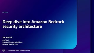 AWS re:Inforce 2024 - Deep dive into Amazon Bedrock security architecture (APS224)