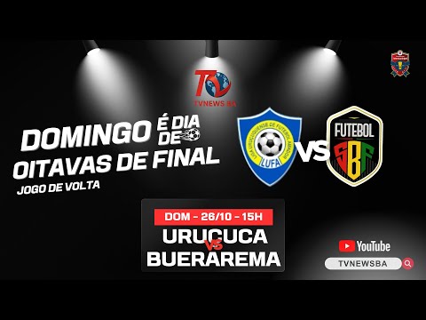 URUÇUCA X BUERAREMA AO VIVO | CAMPEONATO  | INTERMUNICIAL 2025 | OITAVAS DE FINAL l JOGO DE VOLTA