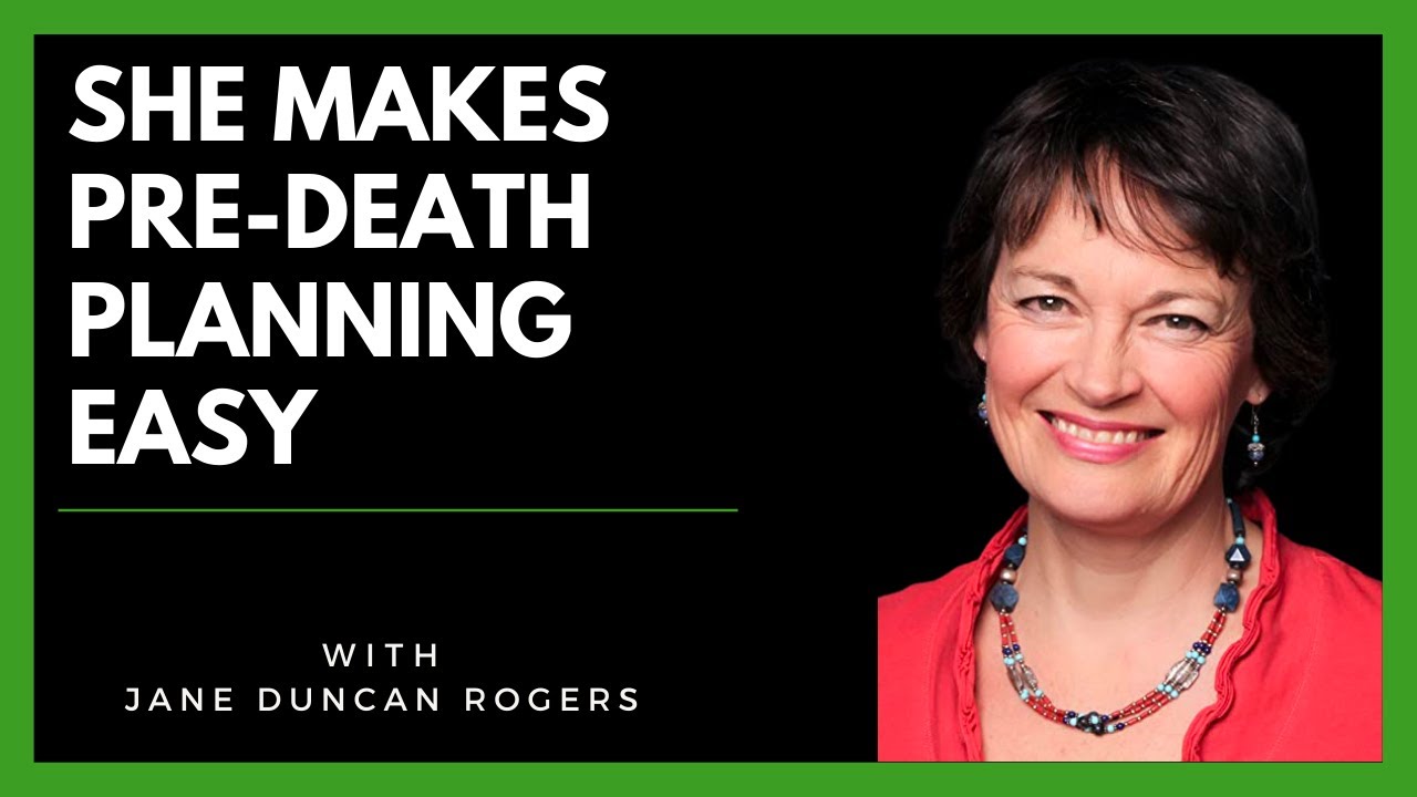 The SHOCKING Truth About Death Planning: Why Jane Duncan Rogers Says You Can’t Wait!