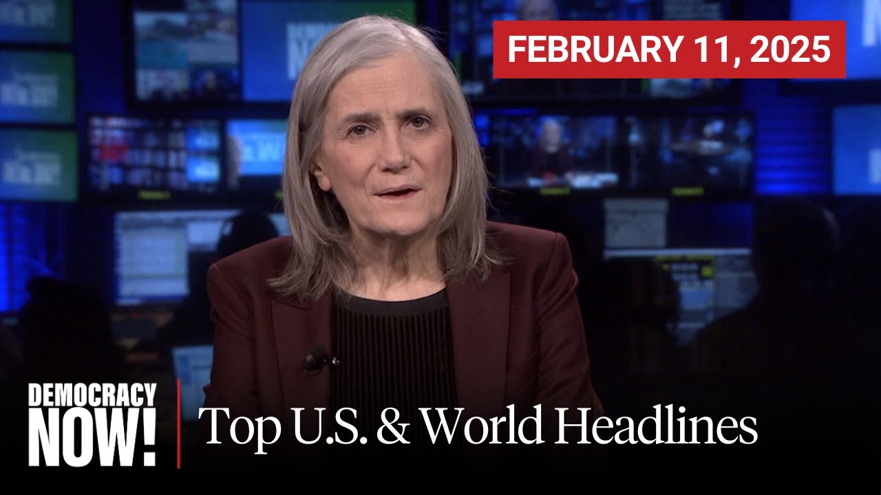 Top U.S. & World Headlines — February 11, 2025