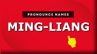 How to pronounce Ming-Liang