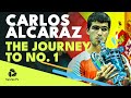 Carlos Alcaraz: The Journey To World No. 1!