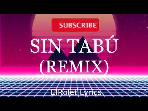 Sin Tabú Remix   Nakary Ft Zion x Justin Quiles x Noriel x Kevvo x Dalex Lyrics Oficial