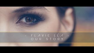Flavie Léa - Our Story (Official Music Video)