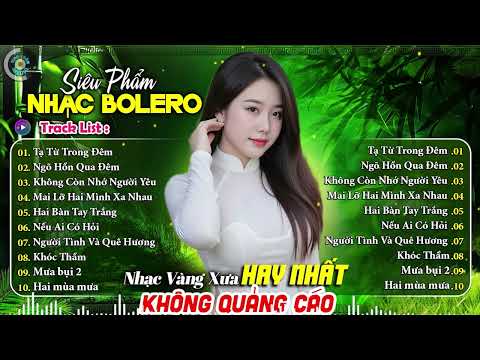 TUYỆT PHẨM 20 Bài Nhạc Vàng Trữ Tình ★ LK Nhạc Bolero Xưa Hay Chưa Đâu Có