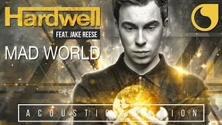 Hardwell Ft. Jake Reese - Mad World (Acoustic Version)