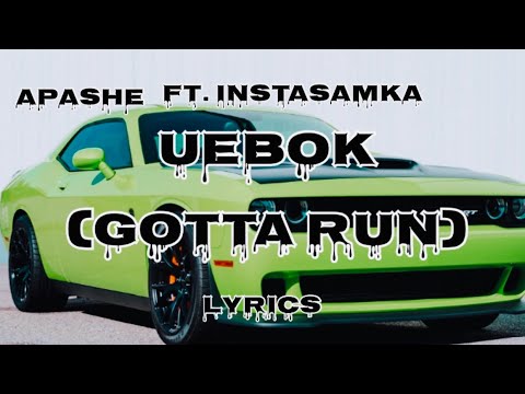 Apashe ft. Instasamka - Uebok(Gotta Run) Lyrics|| English || Dodge
