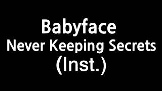 Babyface - Never Keeping Secrets ( Instrumental karaoke )