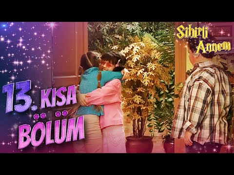 Sihirli Annem 13. Kısa Bölüm