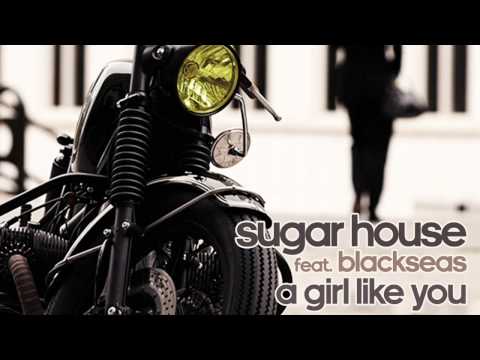 Sugar House feat. Blackseas - A Girl Like You