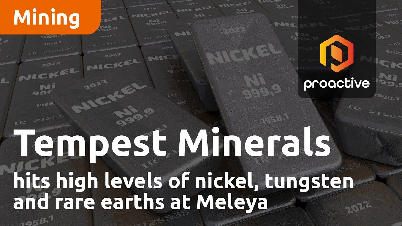 Tempest Minerals hits high levels of nickel, tungsten and rare earths at Meleya