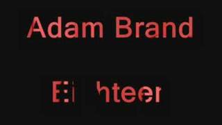 Adam Brand- Eighteen