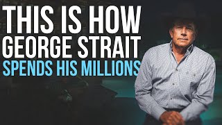 This Is How George Strait Spends His Millions