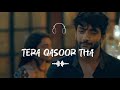 Tera Kasoor Tha Ya Mera Kasoor Per Tuta To Dil Hai Tere Pyar Mein