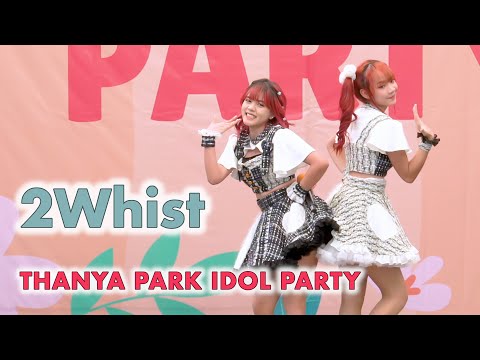 2Whist - Full Stage [2022.05.15 THANYA PARK IDOL PARTY ] 4K