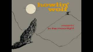 Howlin&#39; Wolf - Moanin&#39; at Midnight