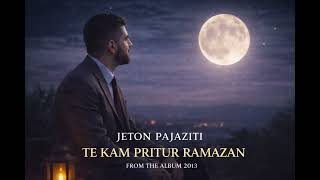 Jeton Pajaziti - Të Kam Prit Ramazan