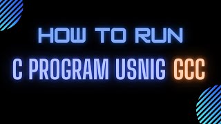 How to Run C Program Using GCC in Windows 10