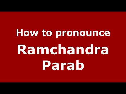 How to pronounce Ramchandra Parab (Mumbai, India/Hindi) - PronounceNames.com