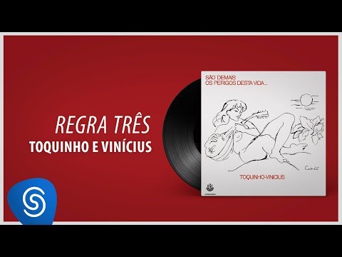 Vinicius de Moraes e Toquinho - Regra Três (São Demais Os Perigos Dessa Vida) [Áudio Oficial]