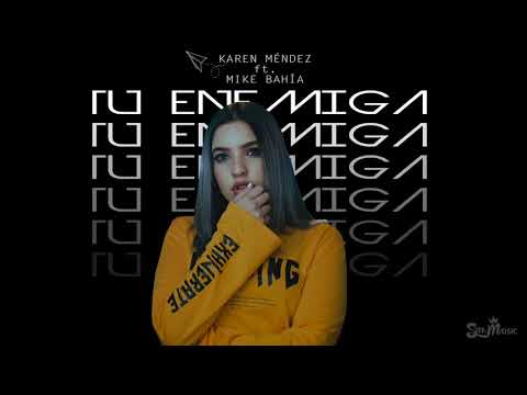 Karen Méndez - Tu Enemiga ft. Mike Bahía (SRTAMUSIC EDIT)