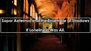 Sopor Aeternus &amp; Ensemble of Shadows - If Loneliness Was All (Lyrics / Letra)