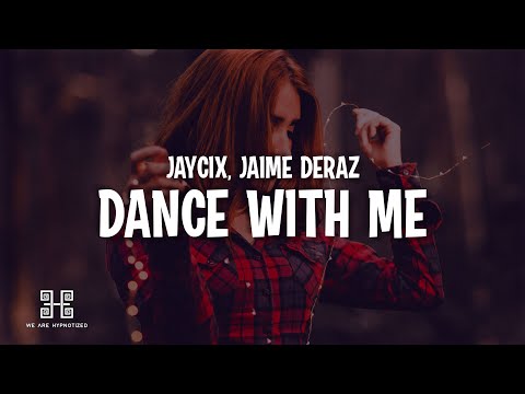 JAYCiX - Dance With Me (feat. Jaime Deraz)