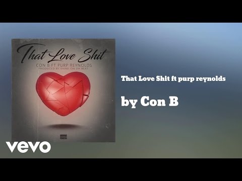 Con B - That Love Shit   (AUDIO) ft. purp reynolds