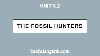 [Unit 6.2] The Fossil Hunters - 4000 Essential English Words