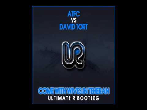 ATFC Vs  David Tort -- Come With Wives In Teheran Ultimate R Bootleg