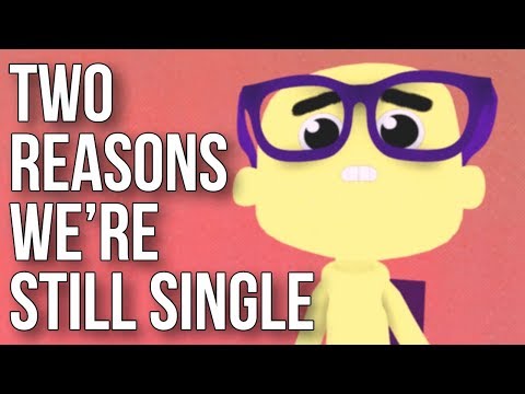 Zwei Gründe, warum wir immer noch Single sind