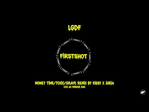 LGDF - Money Time, Toxic & Grave (Live FIRSTSHOT)
