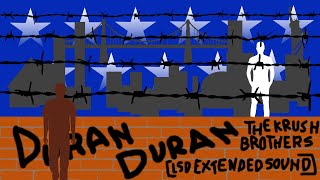 Duran Duran - The Krush Brothers [LSD Extended Sound]