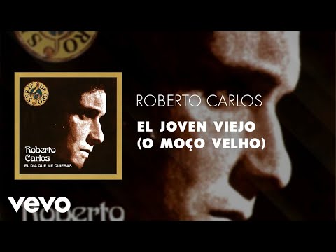 Roberto Carlos - El Joven Viejo (O Moço Velho) (Áudio Oficial)