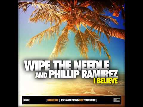 Wipe The Needle & Phillip Ramirez - I Believe (True2life Raw Club Mix)