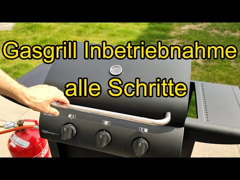 Gasgrill Erstinbetriebnahme Anleitung für Einsteiger
