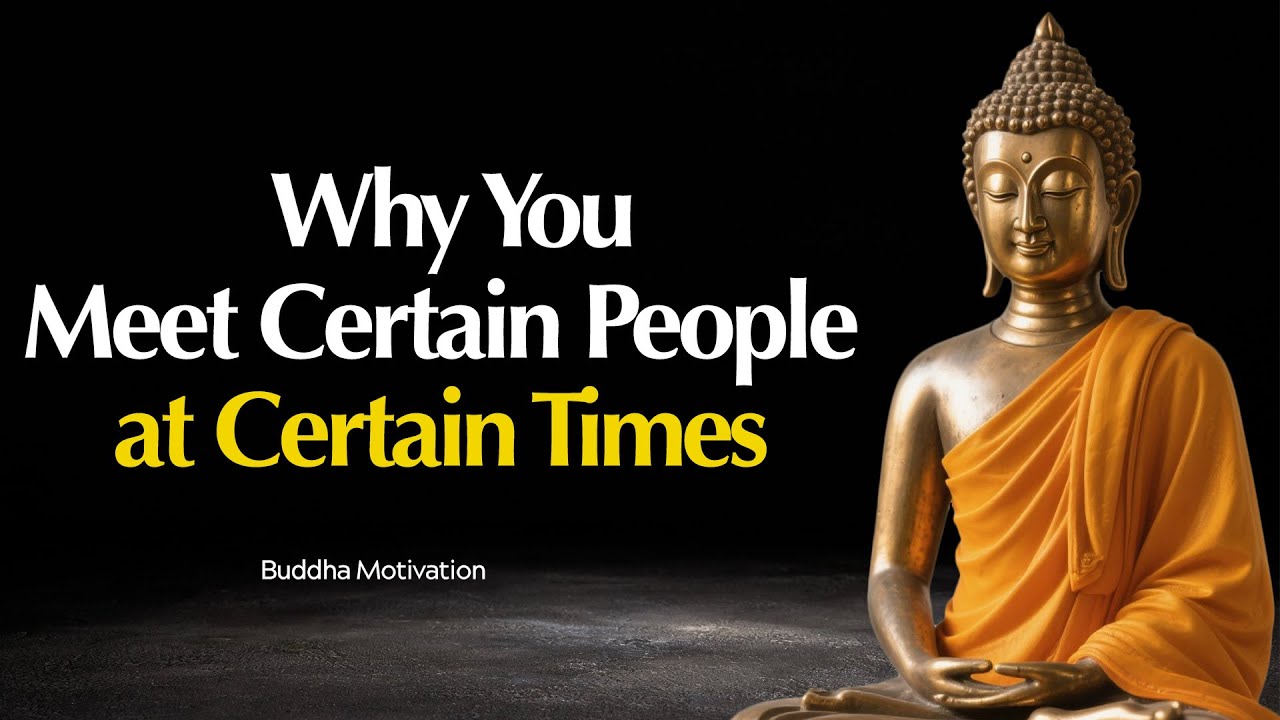 Why You Meet Certain People at Certain Times | Buddhist Wisdom in English