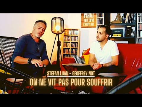 Stefan Luan & Geoffrey Not - On ne vit pas pour souffrir (Clip Officiel)