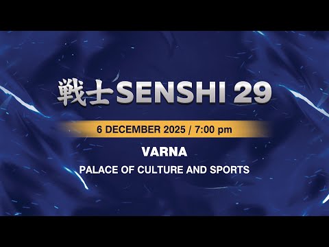 SENSHI 29 | December 6, 2025 | Varna, Bulgaria