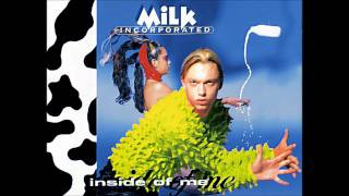 Milk Incorporated - Inside Of Me
