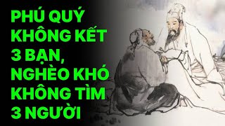 Phú quý không kết 3 bạn, nghèo khó không tìm 3 người.
