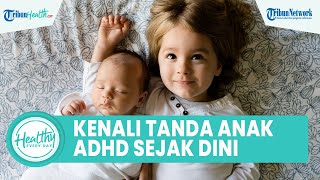 Kenali Tanda Anak Mengalami ADHD sejak Dini: Sering Lupa hingga Hyperaktivitas Fisik